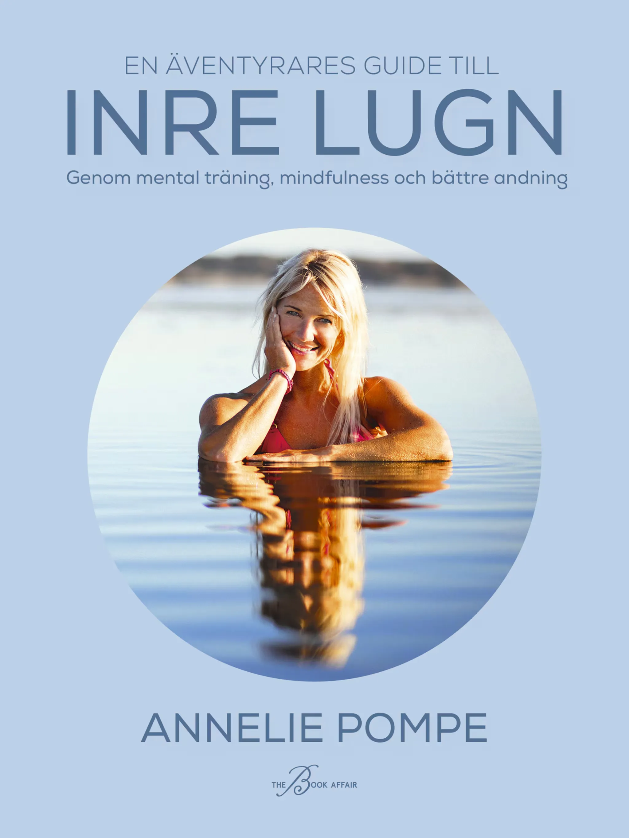 En äventyrares guide till inre lugn genom mental träning, mindfulness och bättre andning